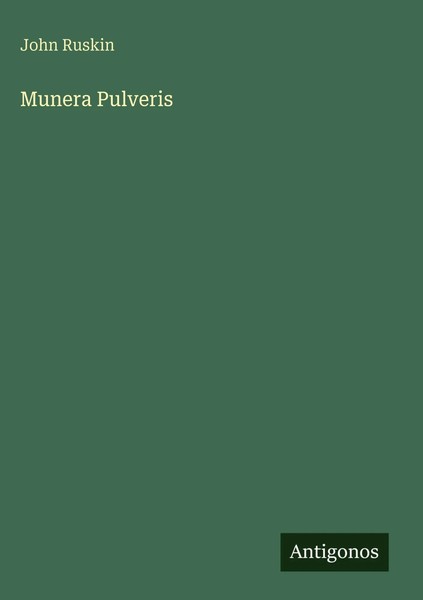 John Ruskin | Munera Pulveris | Buch | Englisch (2025) | Antigonos Verlag-image