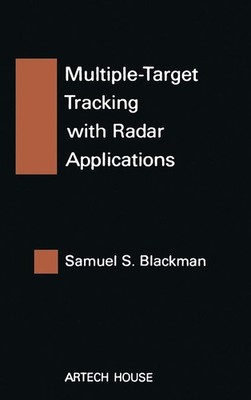 Multiple-Target Tracking with Radar Applications by Samuel S Blackman