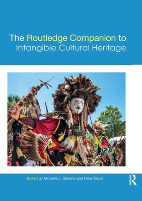 The Routledge Companion to Intangible Cultural Heritage Michelle Stefano (u. a.)