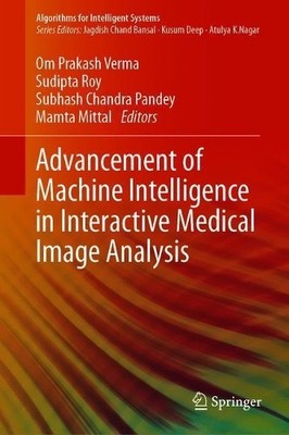 Advancement of Machine Intelligence in Interactive Medical Im... - 9789811510991