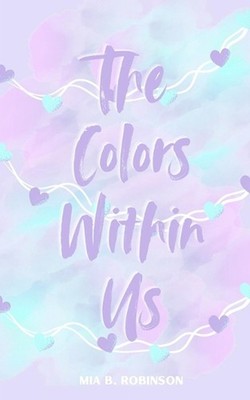 The Colors Within Us by Mia B. Robinson Paperback Book