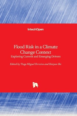 Flood Risk in a Climate Change Context: Exploring Current and Emerging Drivers b