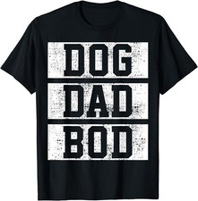 Dog Dad Bod Father Daddy Father Day Gift Owner Lover Gift Unisex T-Shirt