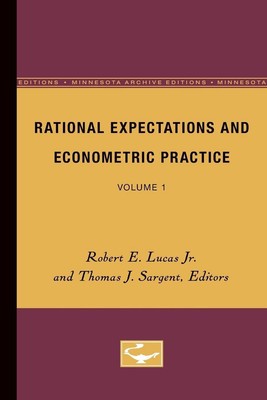 Rational Expectations and Econometric Practice: Volume 1 by Robert E. Lucas (Eng