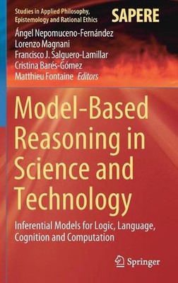 Model-Based Reasoning in Science and Technology: Inferential Models for Logic, L
