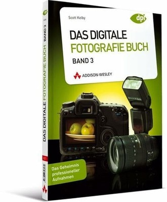 Das Digitale Fotografie Buch - Band 3 - Das Buch Addison-Wesley Verlag