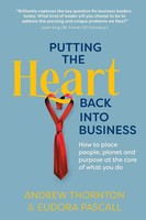 Putting The Heart Back Into Business Andrew Thornton (U. A.) Taschenbuch 2022