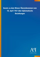 Gesetz Zu Dem Wiener ÜBereinkommen Vom 18. April 1961 üBer Diplomatische...