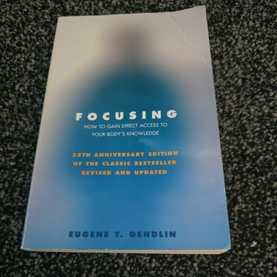 Focusing: How to Gain Direct Access to Your  by Eugene T Gendlin PAPERBACK