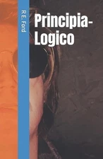 Principia-Logico by R.E. Ford Paperback Book