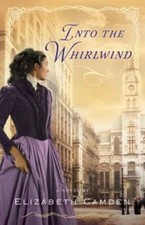 Into the Whirlwind - Paperback By Camden, Elizabeth - GOOD