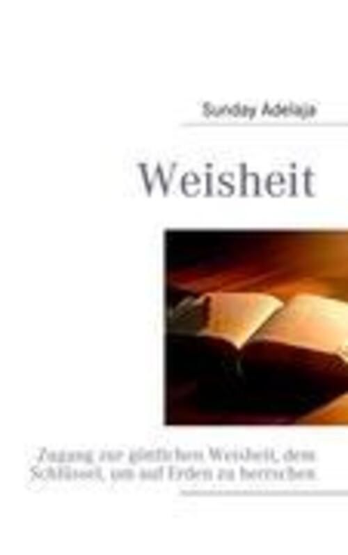 Thumbnail - Weisheit Sunday Adelaja Taschenbuch Paperback 248 S. Deutsch 2011