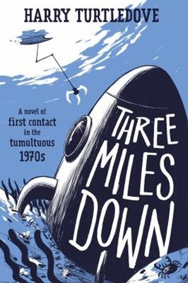 Three Miles Down : A Novel Hardcover Harry Turtledove
