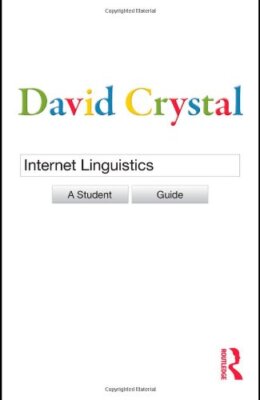 Internet Linguistics: A Student Guide By David Crystal