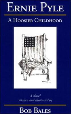 Ernie Pyle: A Hoosier Childhood Bales, Bob