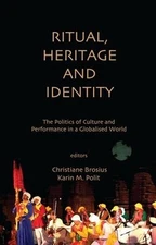 Ritual, Heritage and Identity: The Politics of Culture and Performance in a Glob