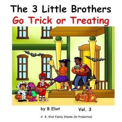 The 3 Little Brothers Go Trick Or Treating -  NEW B. ELIOT 2023-03-15