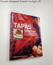 Tapas favoritas. Die 101 besten Rezepte aus Spaniens Tapas-Bars Dunlop, Fiona un