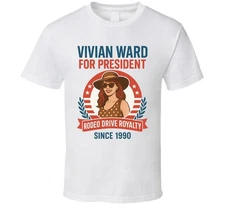 Vivian Ward Rodeo Drive Royalty 1990 For President T Shirt