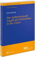 Der strafprozessuale Zugriff auf Inhaltsdaten in der Cloud | Dirk Meinicke