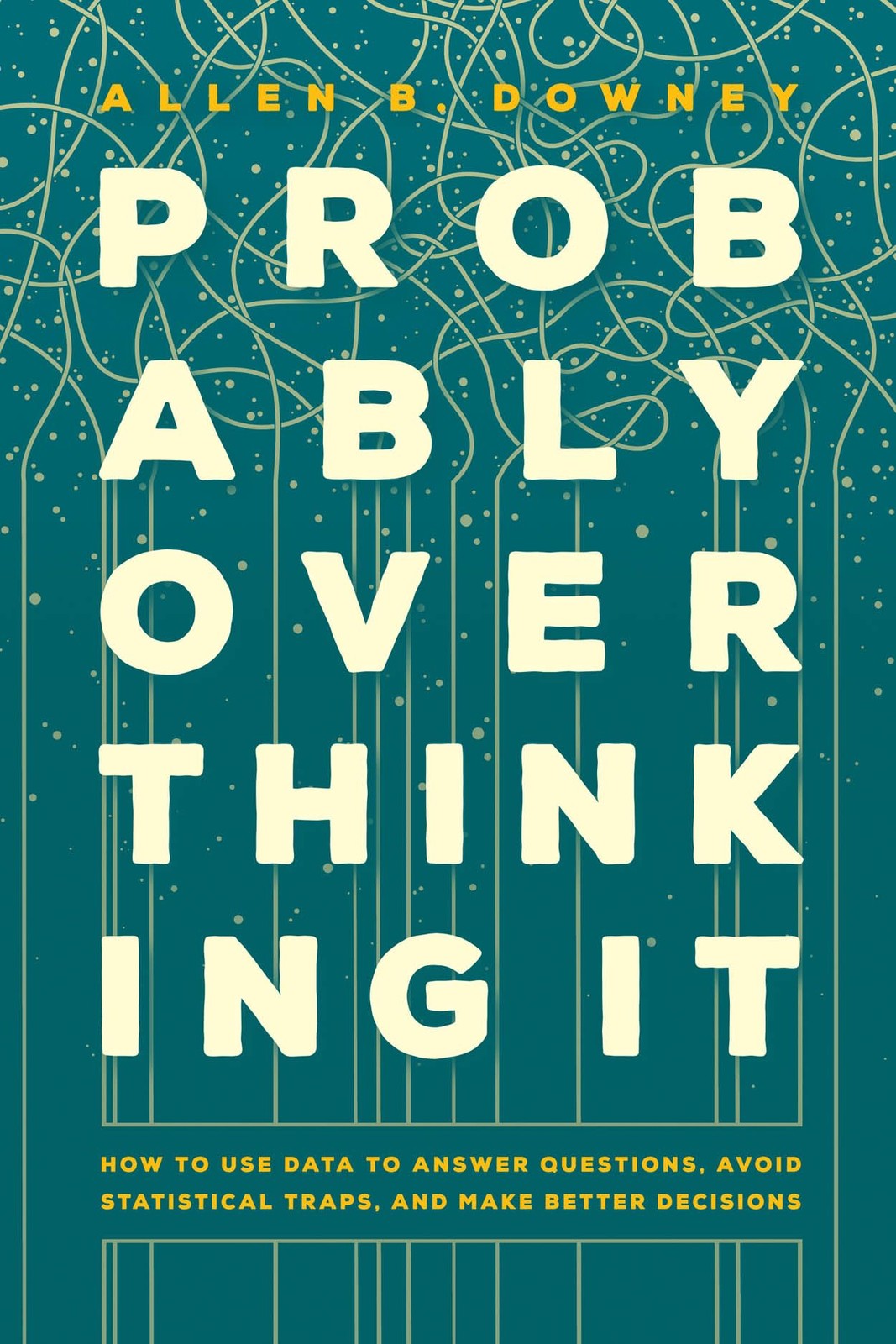 Probably Overthinking It: How to Use Data to An. Downey** - Image 4