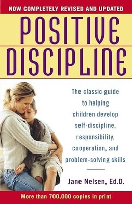 Positive Discipline: The Classic Guide to Helping Chi by Nelsen, Jane 0345487672