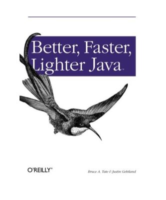 Better, Faster, Lighter Java, Bruce Tate, Justin Gehtland