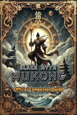 Black Myth: Wukong Official Companion Guide: Tips and tricks will help players m