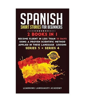 Spanish Short Stories for Intermediate: 2 Books in 1: Become Fluent in Less Than