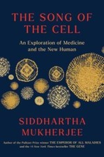 The Song of the Cell: An Exploration of Medicine and the New Human - GOOD
