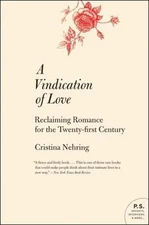 A Vindication of Love: Reclaiming Romance for the Twenty-first Century, Nehring,