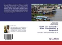 Health Care Demand Of Urban Slum Dwellers In Bangladesh Nurjahan Sultana