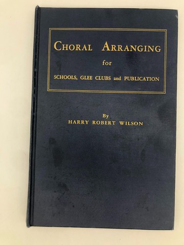 1949 1st Ed Hardcover Choral Arranging for Schools Glee Clubs Publication Wilson