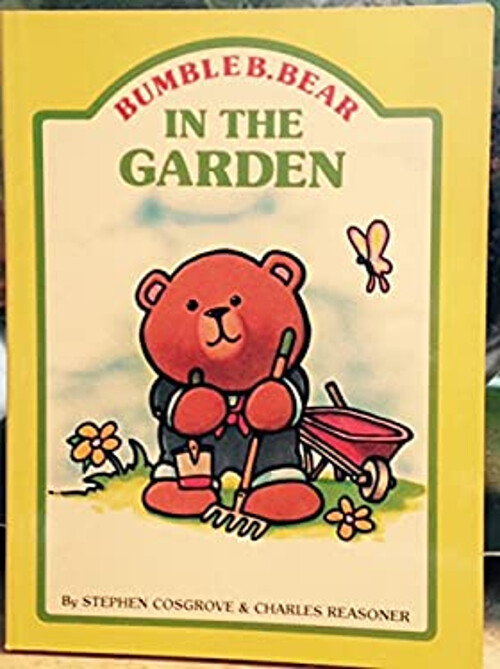 Bumble B Bear Garden Adventure Hardcover by Stephen Cosgrove