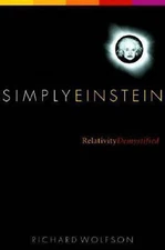 Simply Einstein: Relativity Demystified by Richard Wolfson (2003)
