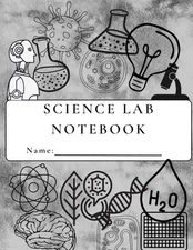 Science Lab Notebook: A Student's Journal for Lab Experiments