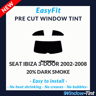EasyFit Static Pre Cut Tint For SEAT Ibiza 3-door Hatch 2002-08 - 20% Dark Rear