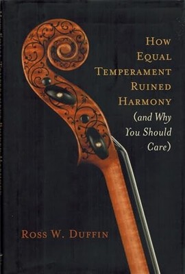 How Equal Temperament Ruined Harmony (and Why You Should Care)
