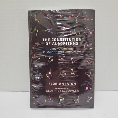 The Constitution of Algorithms: Ground-Truthing, Programming, Formulating (Insid
