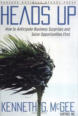 Heads Up: How to Anticipate Business Surprises and Seize Opportunities First - K