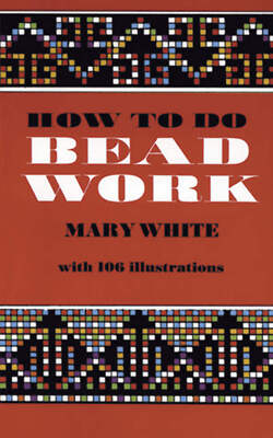 How to Do Bead Work by Mary White (1972)