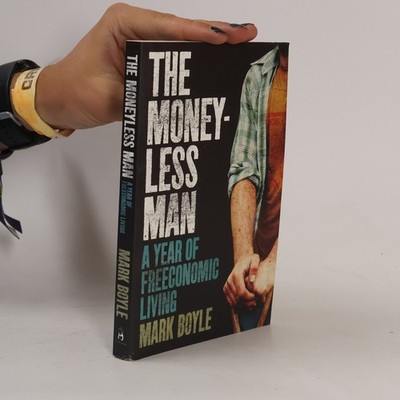 The moneyless man  |  Mark Boyle