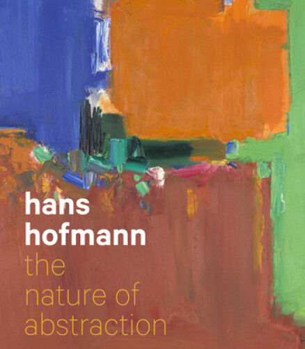 Hans Hofmann: The Nature of Abstraction by Lucinda Barnes [Hardback]