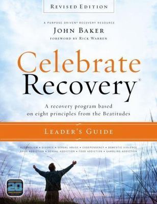 Celebrate Recovery Leader's Guide, Revised Edition: A Recovery Program Based...