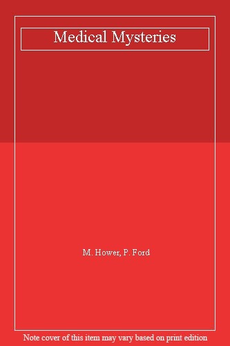 Medical Mysteries By M. Hower, P. Ford