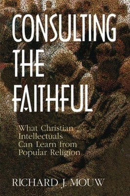 Consulting the Faithful: What Christian Intellectuals Can Learn from Popular