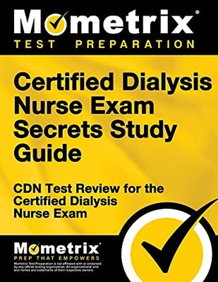 Certified Dialysis Nurse Exam Secrets Study Guide: CDN Test Review for the Certi