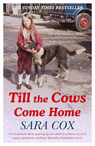 Till the Cows Come Home: Sara Cox's big hearted and bestselling... - Cox, Sara