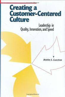 Creating a Customer-Centered Culture: Leadership in... | Buch | Zustand sehr gut