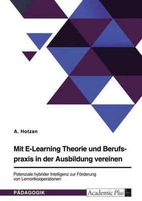 Mit E-Learning Theorie und Berufspraxis in der Ausbildung vereinen. Potenziale h
